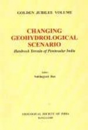 Changing Geohydrological Scenario: Hardrock Terrain of Peninsular India