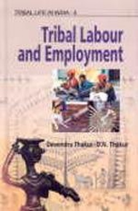 Tribal Life in India: Tribal Labour and Employment (Volume 5)