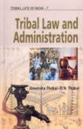 Tribal Life in India: Tribal Law and Administration (Volume 7)