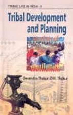 Tribal Life in India: Tribal Development and Planning (Volume 9)