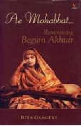 Ae Mohabbat:  Reminiscing Begum Akhtar