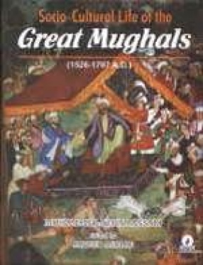 Socio-Cultural Life of the Great Mughals (1526-1707 A.D.)