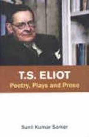 T.S. Eliot: Poetry, Plays and Prose