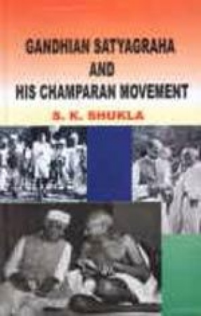 Gandhian Satyagraha and His Champaran Movement