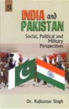 India and Pakistan: Social, Political and Military Perspectives