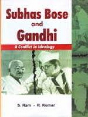 Subhas Bose and Gandhi: A Conflict in Ideology