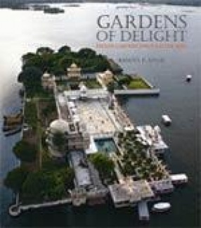 Gardens of Delight: Indian Gardens through the Ages