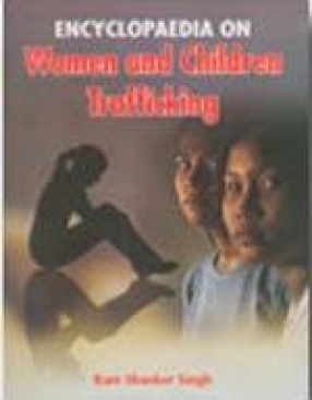 Encyclopaedia on Women and Children Trafficking (In 3 Volumes)