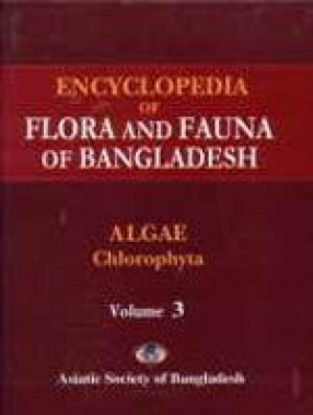Encyclopedia of Flora and Fauna of Bangladesh, Volume 3: Algae: Chlorophyta