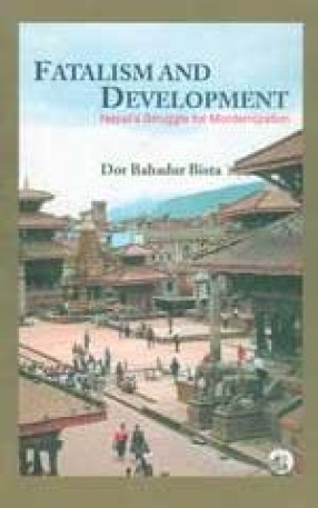 Fatalism and Development: Nepalâ€™s Struggle for Mordernization