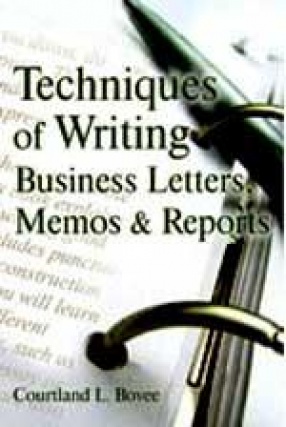 Techniques of Writing Business Letters, Memos, and Reports