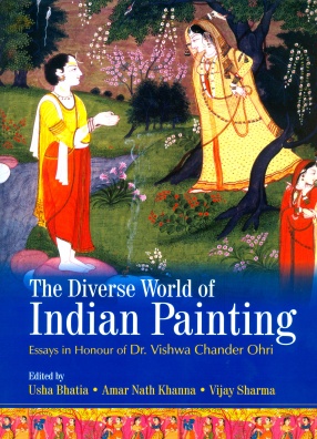 The Diverse World of Indian Painting: Essays in Honour of Dr. Vishwa Chander Ohri