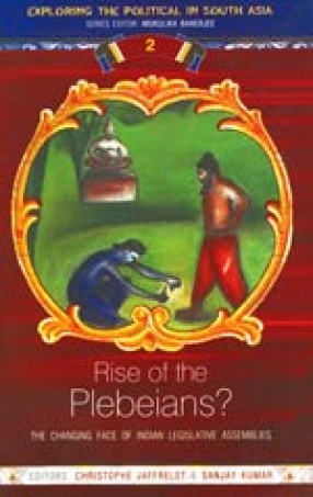 Rise of the Plebeians?: The Changing Face of Indian Legislative Assemblies