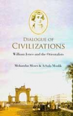 Dialogue of Civilizations: William Jones and the Orientalists