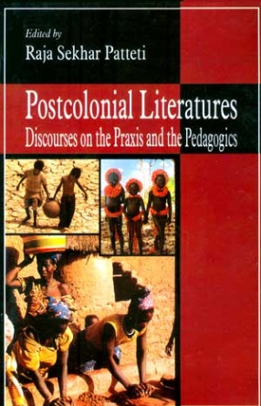 Postcolonial Literatures: Discourses on the Praxis and the Pedagogics