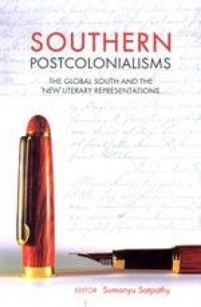 Southern Postcolonialisms: The Global South and the 'New' Literary Representations