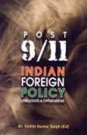 Post 9/11 Indian Foreign Policy: Challenges and Opportunities