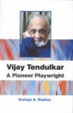 Vijay Tendulkar: A Pioneer Playwright