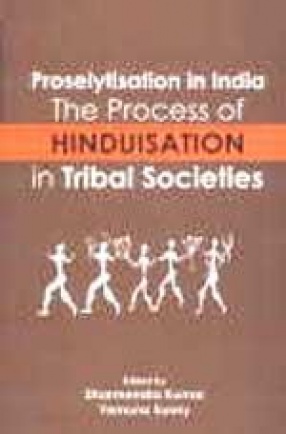 Proselytisation in India: The Process of Hinduisation in Tribal Societies