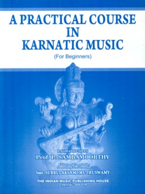 A Practical Course in Karnatic Music (For Beginners)