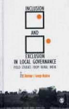 Inclusion and Exclusion in Local Governance: Field Studies from Rural India