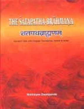 The Satapatha-Brahmana: Sanskrit Text with English Translation, Notes and Index (In 4 Volumes)