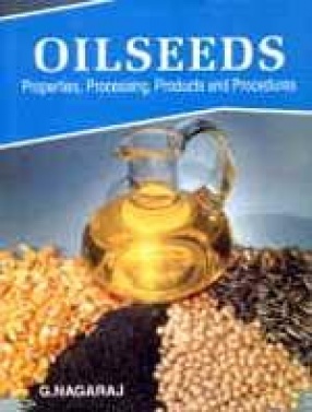 Oilseeds: Properties, Processing, Products and Procedures