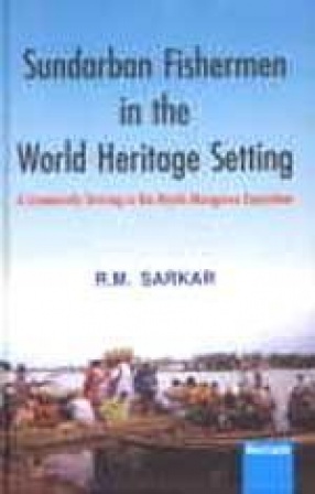 Sundarban Fishermen in the World Heritage Setting: A Community Striving in the Mystic Mangrove Ecosystem