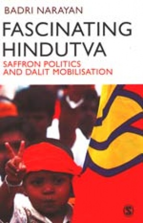Fascinating Hindutva: Saffron Politics and Dalit Mobilisation