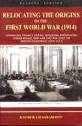 Relocating the Origins of the First World War (1914): Imperialism, Finance Capital, Socialism, Nationalism, Power Rivalry, War Aims and War Guilt or Kriegeschuldfrage (1870-1914)