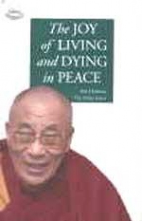 The Joy of Living and Dying in Peace by His Holiness the Dalai Lama