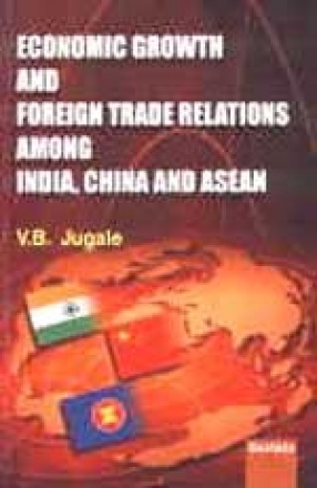 Economic Growth and Foreign Trade Relations Among India, China and ASEAN