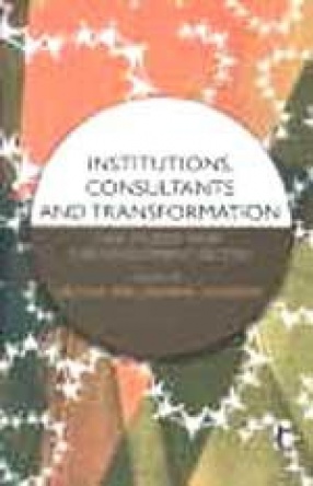 Institutions, Consultants and Transformation: Case Studies from the Development Sector