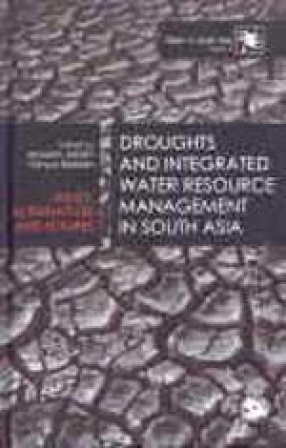 Water in South Asia: Droughts and Integrated Water Resource Management in South Asia: Issues, Alternatives and Futures (Volume II)