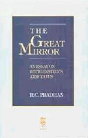 The Great Mirror: An Essay on Wittgenstein's Tractatus