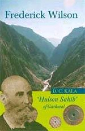 Frederick Wilson ('Hulson Sahib') of Garhwal 1816-83