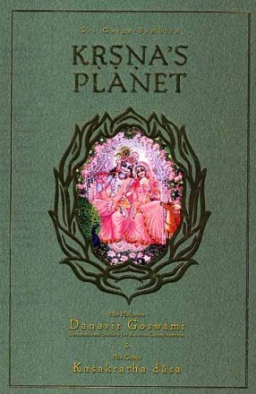 Krsna’s Planet (Sri Garga-Samhita) and Purport: First Canto: Part One Chapters 1-6 (Sanskrit Text, Transliteration, Word-to-word Meaning, English Translation)