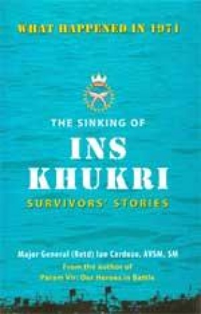 The Sinking of INS Khukri: Survivors' Stories (What Happened in 1971)