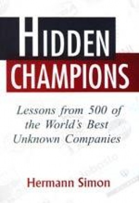 Hidden Champions: Lessons from 500 of the World's Best Unknown Companies