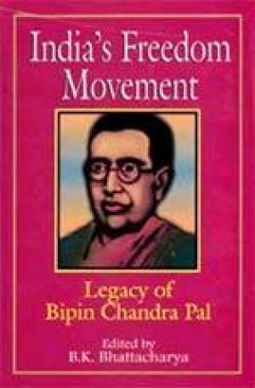 India's Freedom Movement: Legacy of Bipin Chandra Pal