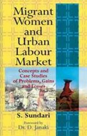 Migrant Women and Urban Labour Market: Concepts and Case Studies of Problems, Gains and Losses