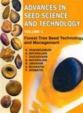 Advances in Seed Science and Technology: Forest Tree Seed Technology and Management (Volume 3)