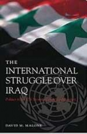 The International Struggle over Iraq: Politics in the UN Security Council 1980-2005