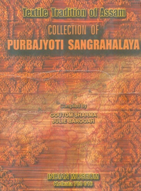 Textile Tradition of Assam: Collection of Purbajyoti Sangrahalaya