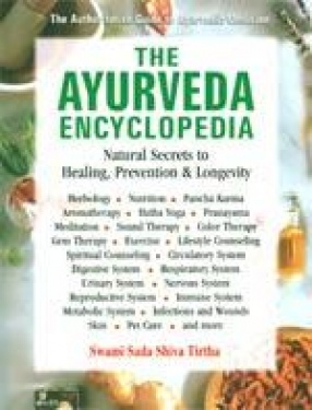 The Ayurveda Encyclopedia: Natural Secrets to Healing, Prevention, and Longevity
