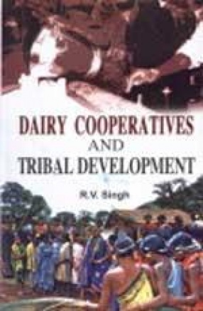 Dairy Co-Operatives and Development: A Study of Tribal Dairy Co-operatives in Madhya Pradesh