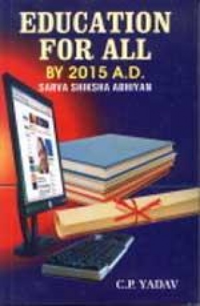 Education for All by 2015 A.D.: Sarva Shiksha Abhiyan (In 2 Volumes)