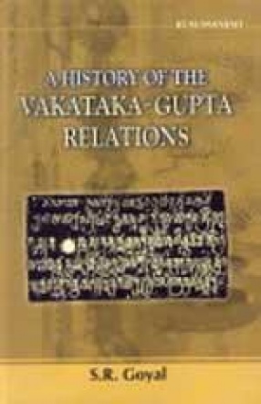 A History of Vakataka-Gupta Relations