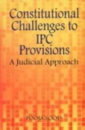 Constitutional Challenges to IPC Provisions: A Judicial Approach