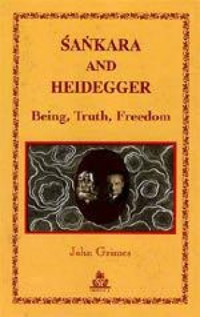 Sankara and Heidegger Being, Truth, Freedom